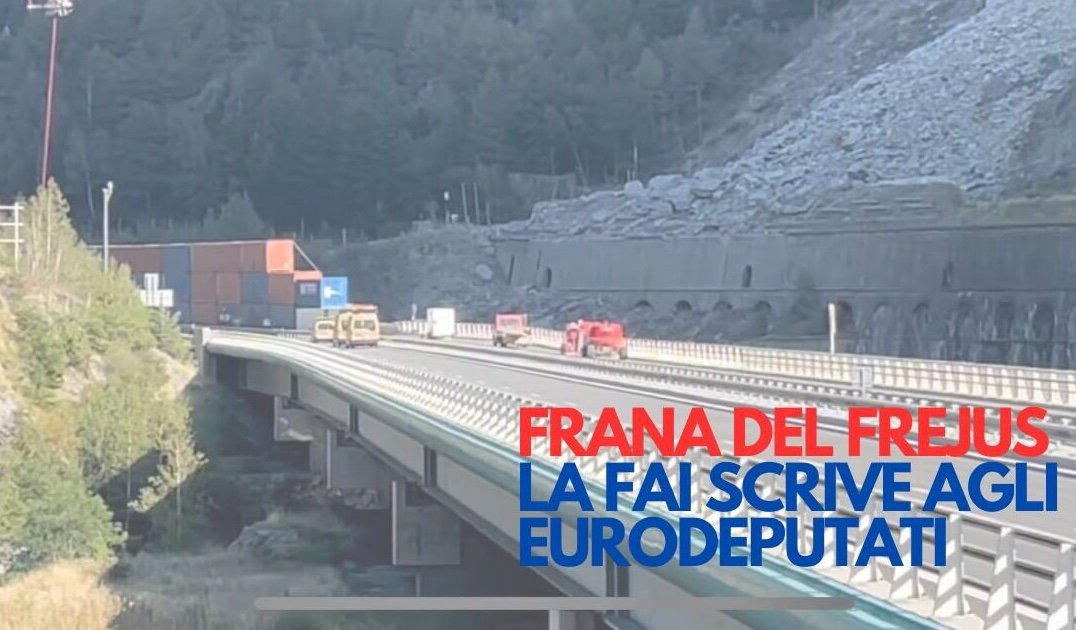 Frana del Frejus – La FAI scrive agli eurodeputati: “nuovo duro colpo al commercio transforntaliero e allo switch intermodale”